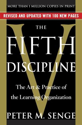  The Fifth Discipline: The Art & Practice of The Learning Organization:  A Symphony of Systems Thinking and Organizational Transformation!